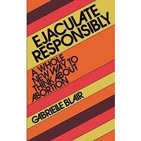 Ejaculate Responsibly