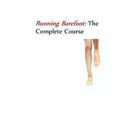 Running BarefootThe Complete Course