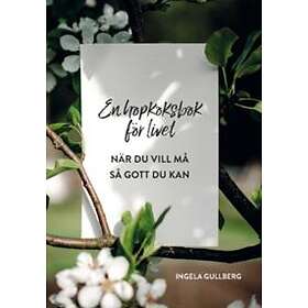 En hopkoksbok för livet : När du vill må så gott du kan