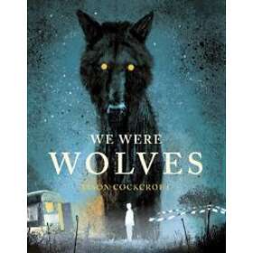 We Were Wolves