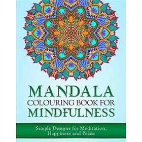 Mandala Colouring Book for Mindfulness: Simple Designs for Meditation, Happiness