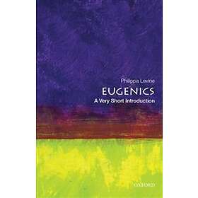 Eugenics: A Very Short introduction