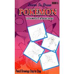 Learn To Draw Pokemon 10 Simple Characters: Pencil Drawing Step By Step Book 5: 