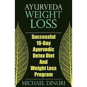 Ayurveda Weight Loss: Successful 10-Day Ayurvedic Detox Diet and Weight Loss Program