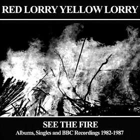 Red Lorry Yellow See The Fire Albums, Singles And Bbc Recordings 1982-1987 CD