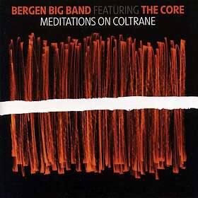 Bergen Big Band & The Core Meditations On Coltrane CD