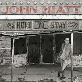 John Hiatt Here To Stay The Best Of 2000-2012 CD