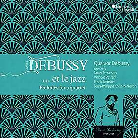 Claude Debussy Debussy: Et Le Jazz, Preludes For A Quartet CD