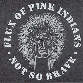 Flux Of Pink Indians Not So Brave LP