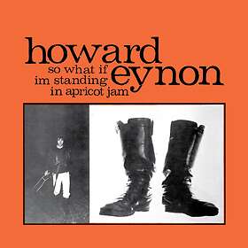 Howard Eynon So What If Im Standing In Apricot Jam CD