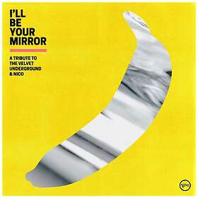 Diverse Artister I'll Be Your Mirror: A Tribute To The Velvet Underground & Nico Limited Edition LP