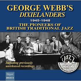 George Webb's Dixielanders 1945-1948 The Pioneers Of British Trad Jazz CD