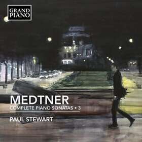 Paul Stewart Medtner: Complete Piano Sonatas, Vol. 3 CD
