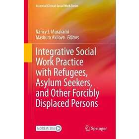 Integrative Social Work Practice with Refugees, Asylum Seekers, and Other Forcib