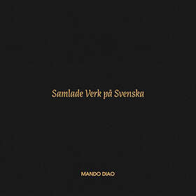 Mando Diao - Samlade Verk På Svenska Limited Edition CD