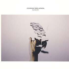 Circulasione Totale Orchestra - Bandwidth CD