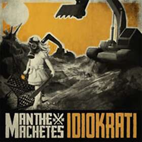 Man The Machetes Idiokrati CD