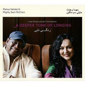 Mahsa Vahdat & Mighty Sam McClain A Deeper Tone Of Longing CD