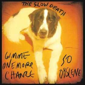 Slow Death Gimme One More Chance / So Obscene LP