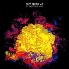 Fake Problems It's Great To Be Alive CD