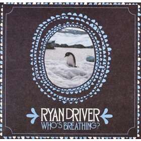 Ryan Driver Who's Breathing CD