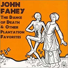 John Fahey The Dance Of Death & Other Plantation Favorites CD