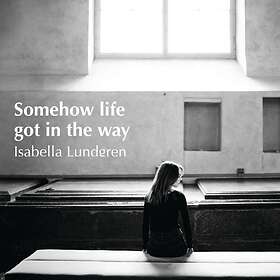 Isabella Lundgren Somehow Life Got In The Way CD
