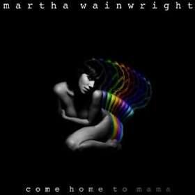 Martha Wainwright Come Home To Mama Edition CD