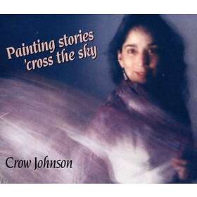 Crow Painting Stories 'cross The Sky CD
