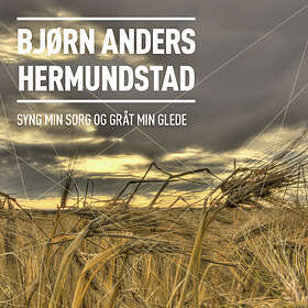 Bjørn Anders Hermundstad Syng Min Sorg Og Gråt Glede CD