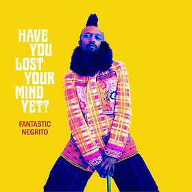 Fantastic Negrito Have You Lost Your Mind Yet? CD