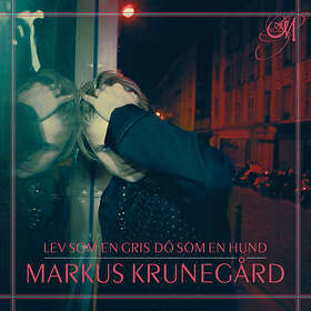 Markus Krunegård Lev Som En Gris, Dö Hund CD