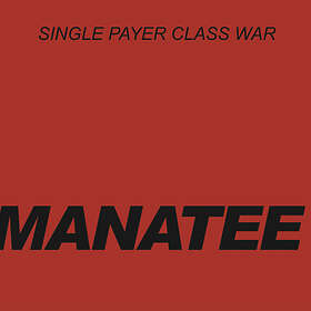 Manatees Single Payer Class War LP