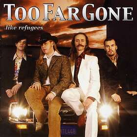 Too Far Gone Like Refugees CD