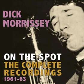 Dick Morrissey On The Spot CD