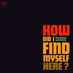 The Dream Syndicate - How Did I Find Myself Here CD
