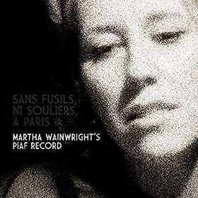 Martha Wainwright Sans Fusils, Ni Souliers, A Paris Wainwright's Piaf Record CD