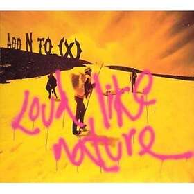 Add N To X Loud Like CD