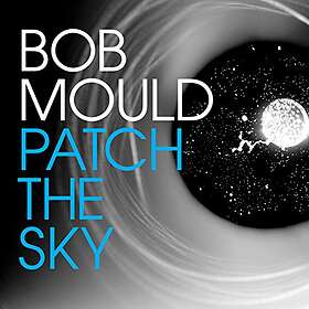 Bob Mould - Patch The Sky CD