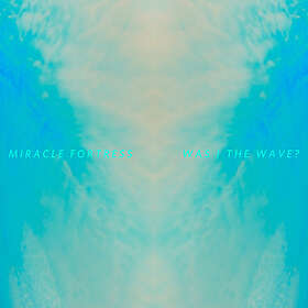 Miracle Fortress Was I The Wave? CD