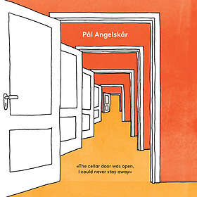 Pål Angelskår - The Cellar Door Was Open, I Could Never Stay Away CD