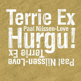Paal Nilssen-Love/Terrie Ex Hurgu! CD
