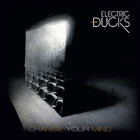 Electric Ducks Change Your Mind CD