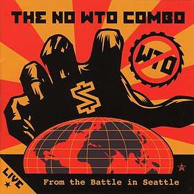 The No W.T.O. Combo Live From Battle In Seattle CD