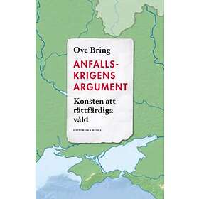 Anfallskrigens argument : konsten att rättfärdiga våld