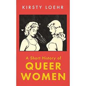 A Short History of Queer Women