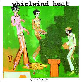 Whirlwind Heat - Glaxefusion Ep LP