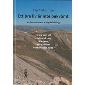 Ett bra liv är inte bekvämt : en bok om mental styrketräning