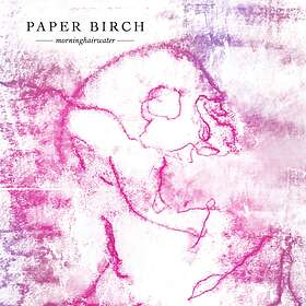 Paper Birch Morninghairwater LP