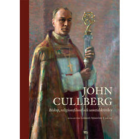 John Cullberg. Biskop religionsfilosof och samtidskritiker